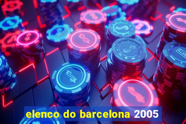 elenco do barcelona 2005